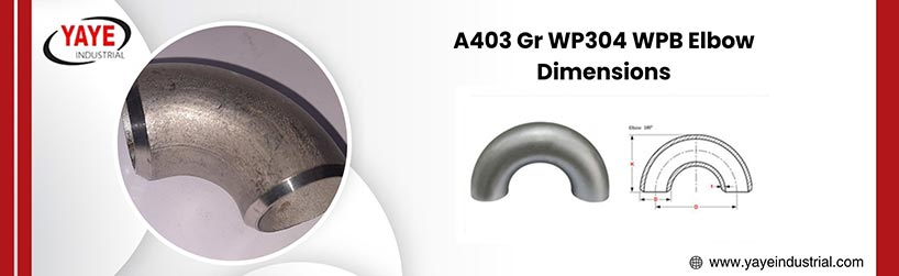 A403 Gr WP304 Elbow Dimensions