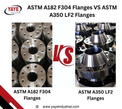 Difference ASTM A182 F304 Flanges VS ASTM A350 LF2 Flanges