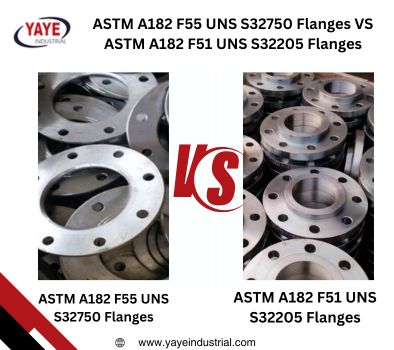 Difference ASTM A182 F55 UNS S32750 Flanges VS ASTM A182 F51 UNS S32205 Flanges