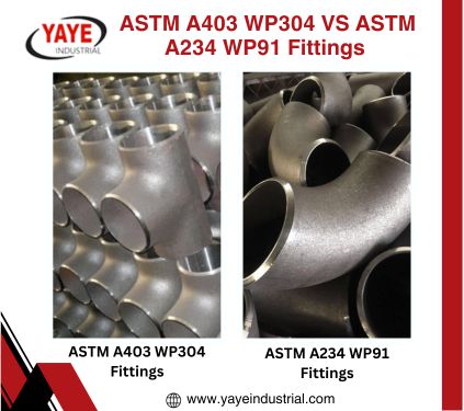 Difference ASTM A403 WP304 Fittings And ASTM A234 WP91 Fittings