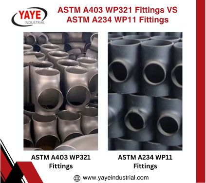 Difference ASTM A403 WP321 Fittings VS ASTM A234 WP11 Fittings