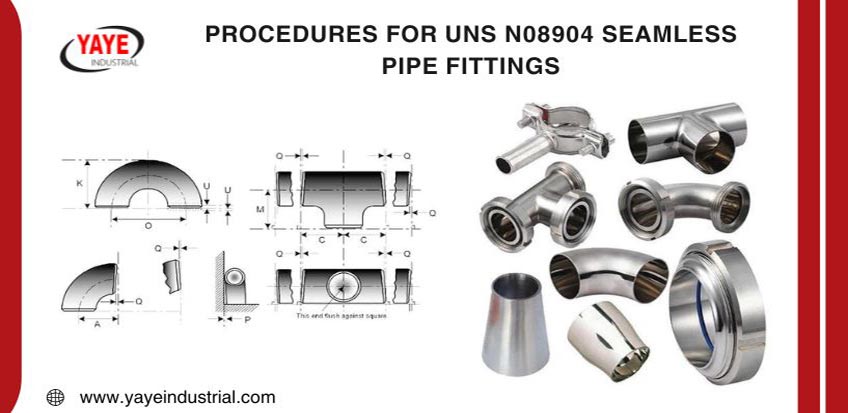 Procedures For UNS N08904 Seamless Pipe Fittings